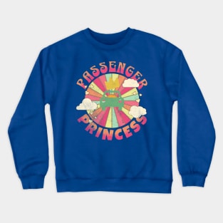 Passenger Princess, at least pick good music! Crewneck Sweatshirt